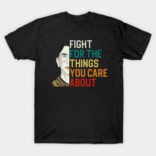 Fight For The Things You Care About T-Shirt